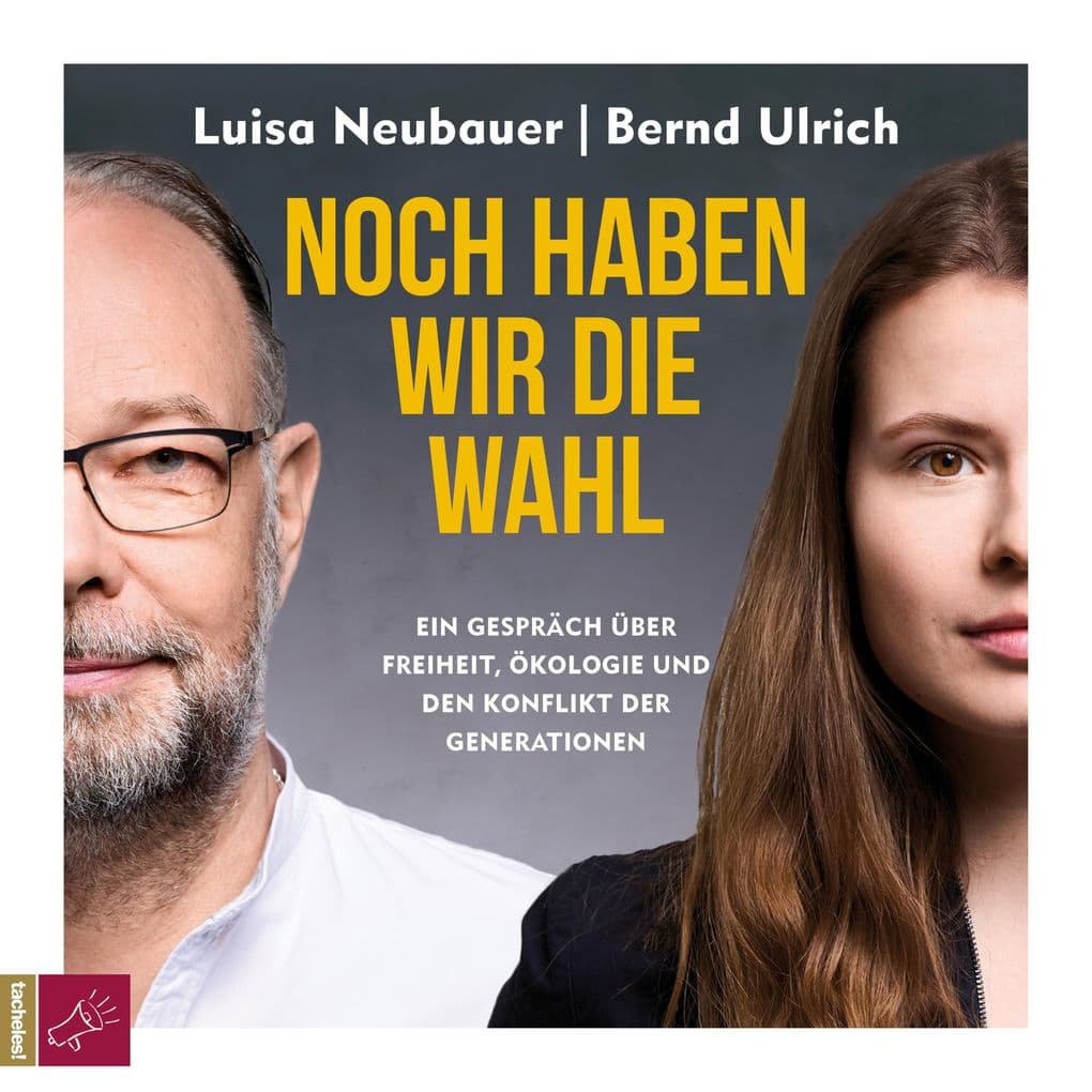 Noch haben wir die Wahl: Ein Gespräch über Freiheit, Ökologie und den Konflikt der Generationen