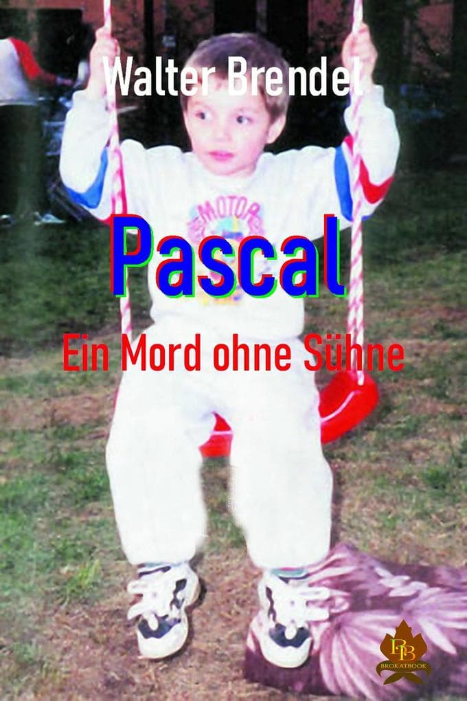 Pascal - Ein Mord ohne Sühne: Nach Schwurgerichtsakten