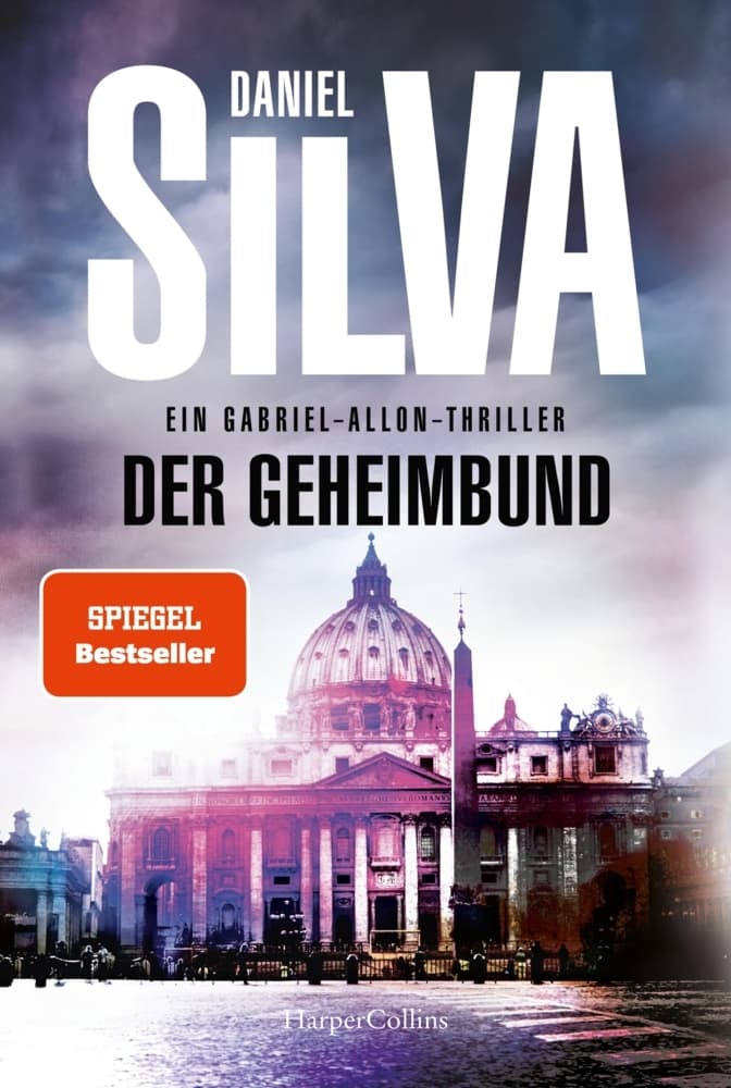 Der Geheimbund: Ein Gabriel-Allon-Thriller | Papstmord, politische Intrigen und ein mysteriöser Orden | Allon auf Spurensuche | Spannung garantiert | SPIEGEL-Bestsellerautor