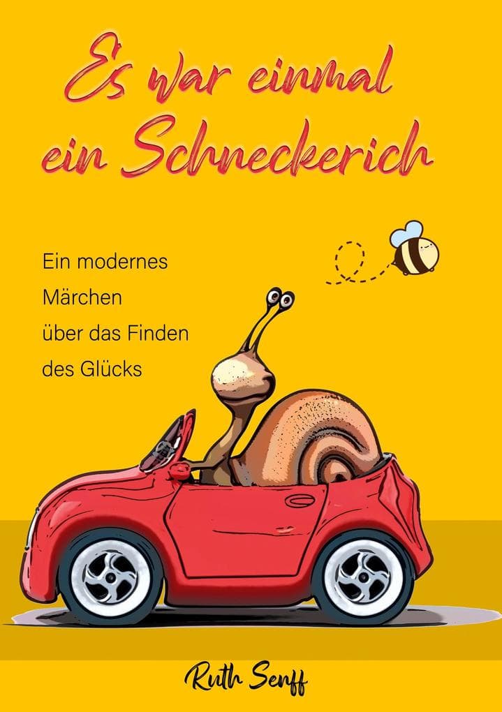 Es war einmal ein Schneckerich: Ein modernes Märchen über das Finden des Glücks