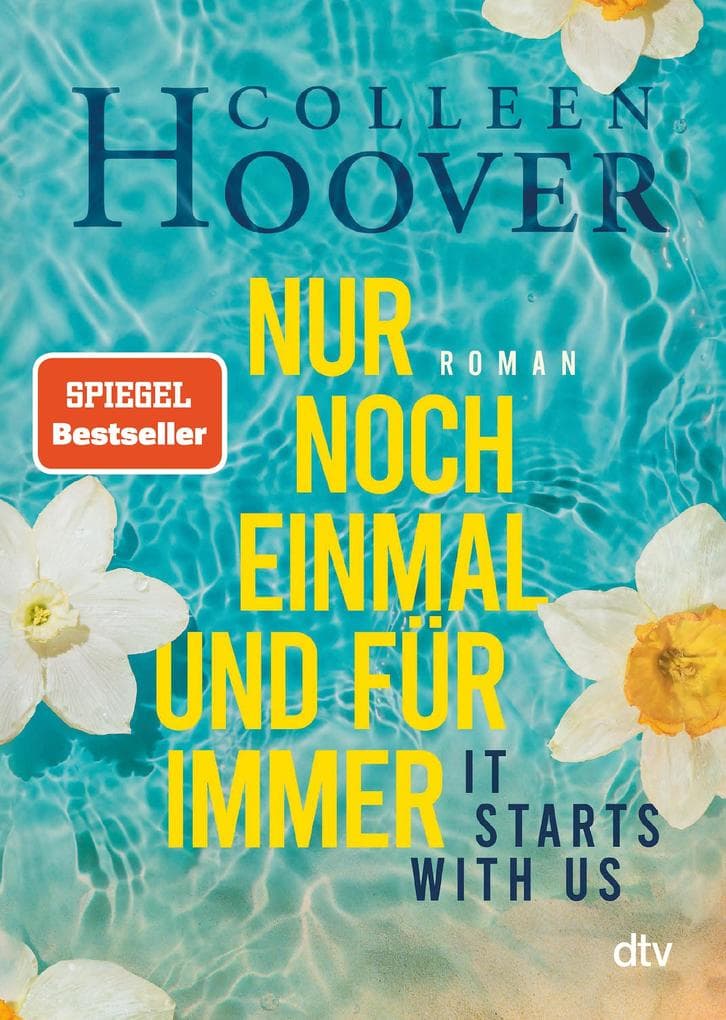 It starts with us - Nur noch einmal und für immer: Roman | Der langersehnte Roman der Queen of Love