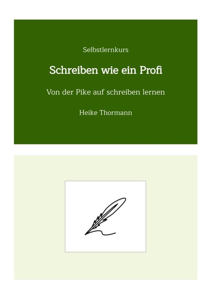 Selbstlernkurs: Schreiben wie ein Profi: Von der Pike auf schreiben lernen