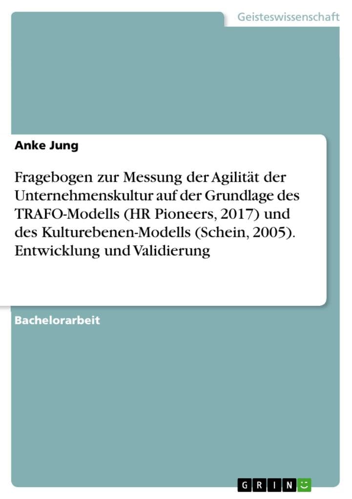 Fragebogen zur Messung der Agilität der Unternehmenskultur auf der Grundlage des TRAFO-Modells (HR Pioneers, 2017) und des Kulturebenen-Modells (Schein, 2005). Entwicklung und Validierung
