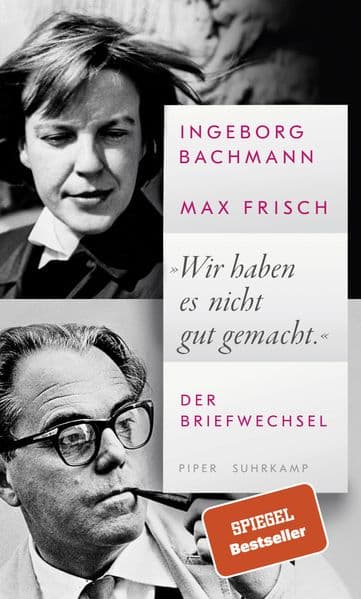 'Wir haben es nicht gut gemacht.': Der Briefwechsel | Ein einzigartiges Dokument der Liebesbeziehung eines der berühmtesten Paare der deutschsprachigen Literatur