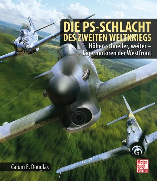 Die PS-Schlacht des Zweiten Weltkriegs: Höher, schneller, weiter - Jägermotoren der Westfront