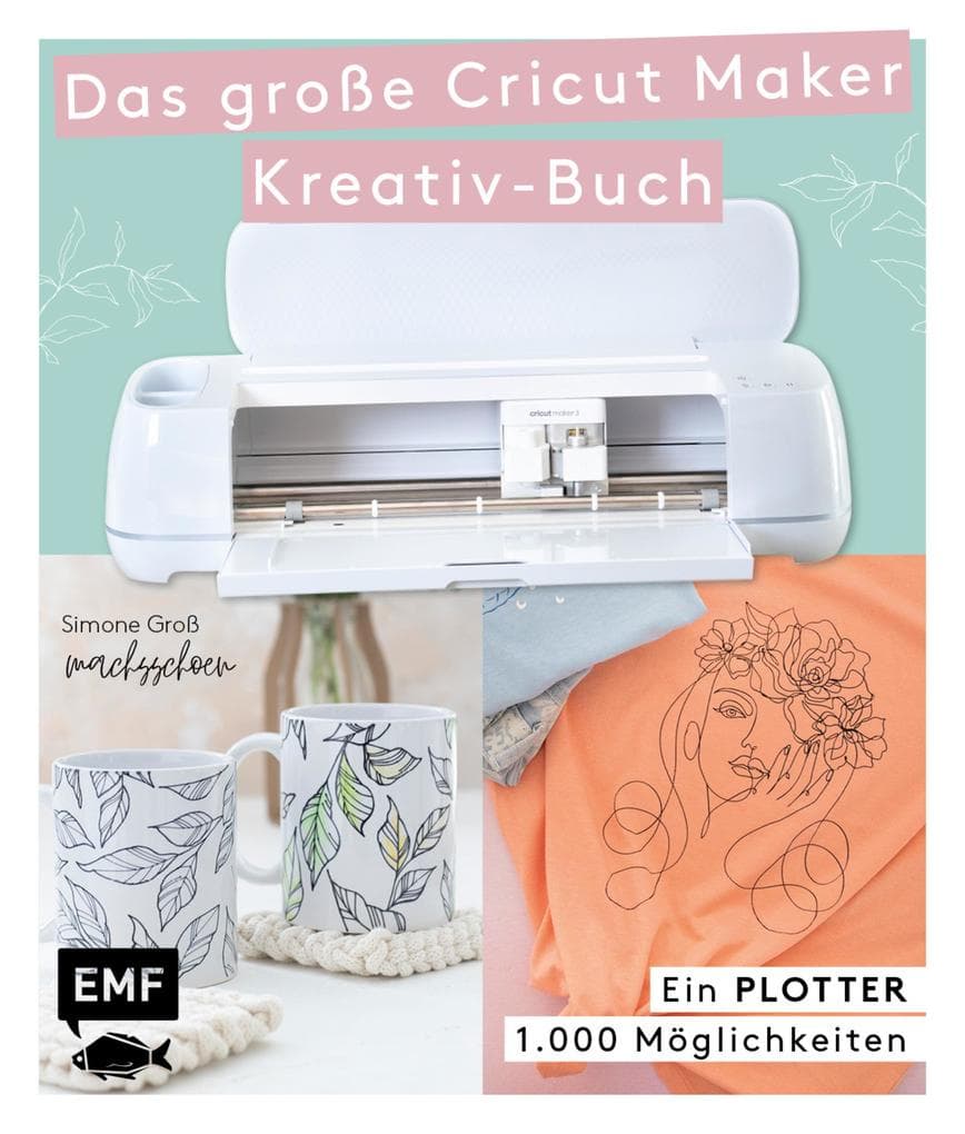 Ein Plotter - 1.000 Möglichkeiten - Das große Cricut Maker Kreativ-Buch von @machsschoen: Mit 111 Motivvorlagen zum Download. Schneiden, prägen, folieren, Siebdruck und mehr. Alle Grundlagen einfach erklärt
