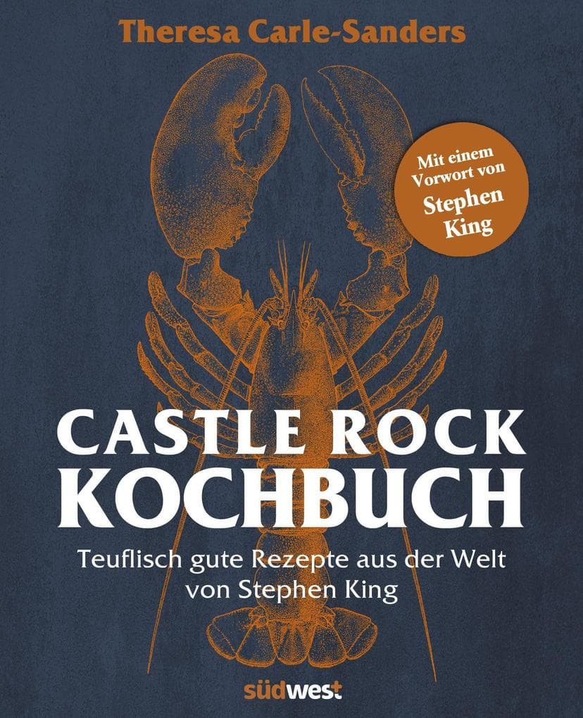 Castle Rock Kochbuch: Teuflisch gute Rezepte aus der Welt von Stephen King - Mit einem Vorwort von Stephen King