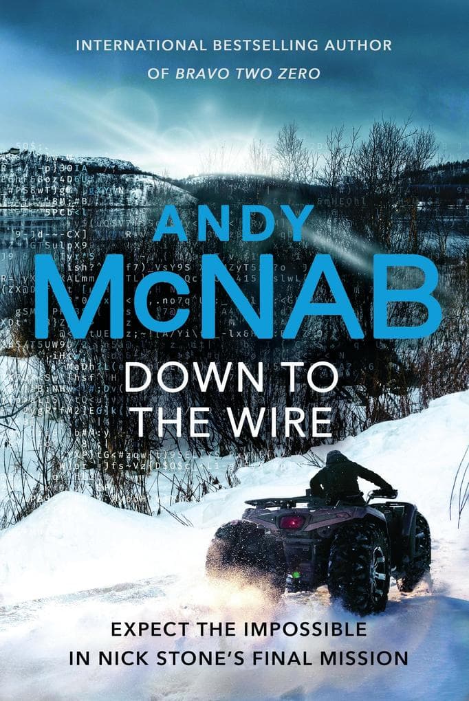 Down to the Wire: The unmissable Nick Stone thriller from the bestselling author of Bravo Two Zero (Nick Stone, Book 21)