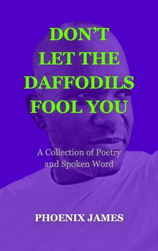 Don't Let the Daffodils Fool You (Poetry & Spoken Word)