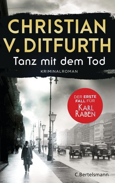 Tanz mit dem Tod. Der erste Fall für Karl Raben: Kriminalroman. Der Auftakt der neuen Krimireihe im historischen Berlin