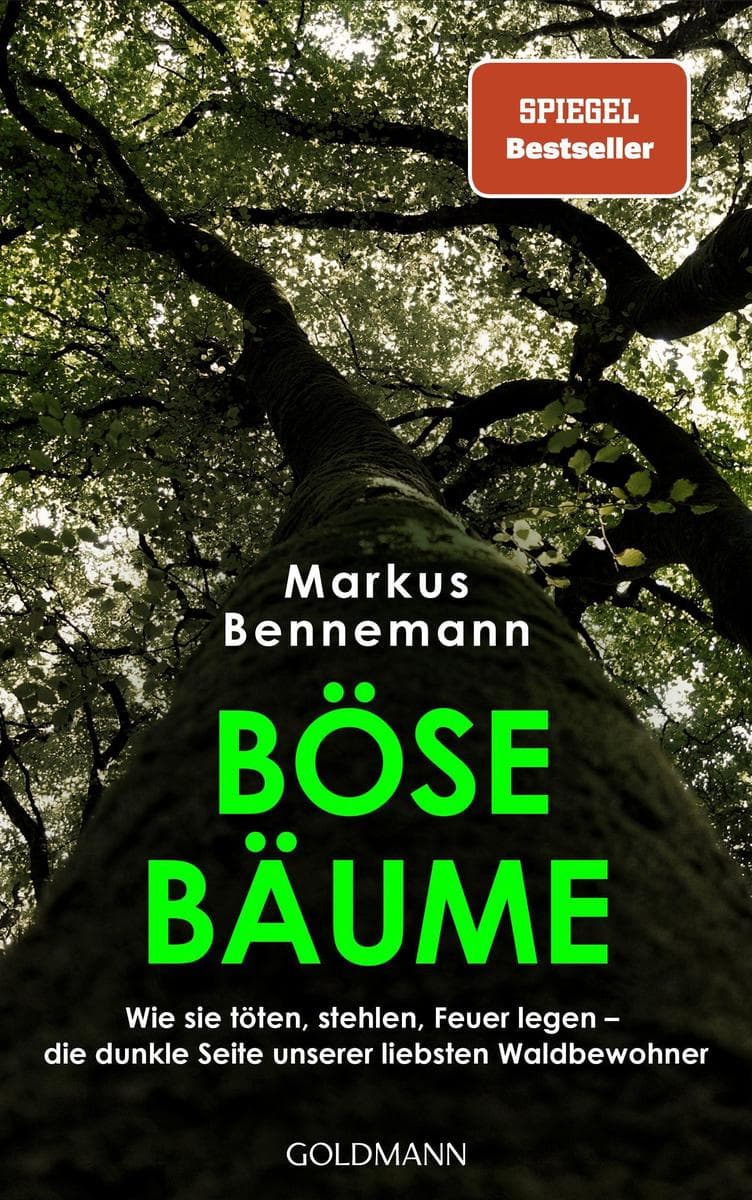 Böse Bäume: Wie sie töten, stehlen, Feuer legen - die dunkle Seite unserer liebsten Waldbewohner