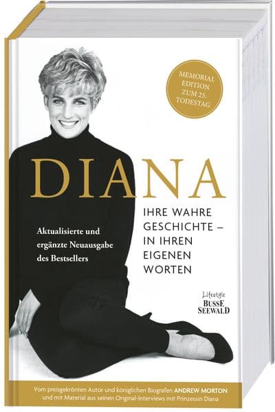 Diana. Ihre wahre Geschichte - in ihren eigenen Worten. Die Biografie von Diana, Princess of Wales. Memorial Edition: Aktualisierte und ergänzte Neuausgabe des Bestsellers zum 25. Todestag: Vom preisgekrönten Autor und königlichen Biografen Andrew Morton und mit Material aus seinen Original-Interviews mit Prinzessin Diana