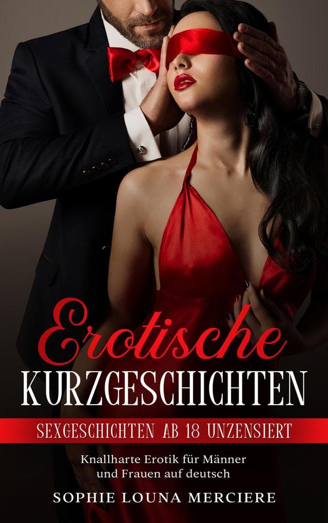 Erotische Kurzgeschichten: Sexgeschichten ab 18 unzensiert - Knallharte Erotik für Männer und Frauen auf deutsch