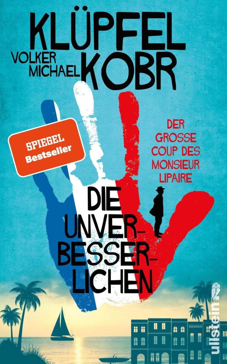 Die Unverbesserlichen - Der große Coup des Monsieur Lipaire: Neues vom Krimi-Bestseller-Duo - eine herrlich schräge Gaunerkomödie an der Côte d'Azur