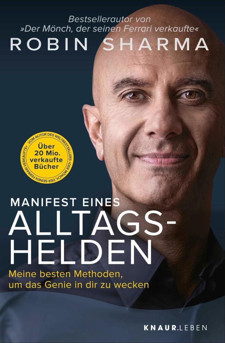 Manifest eines Alltagshelden: Meine besten Methoden, um das Genie in dir zu wecken | Vom Autor des Bestsellers 'Der Mönch, der seinen Ferrari verkaufte'