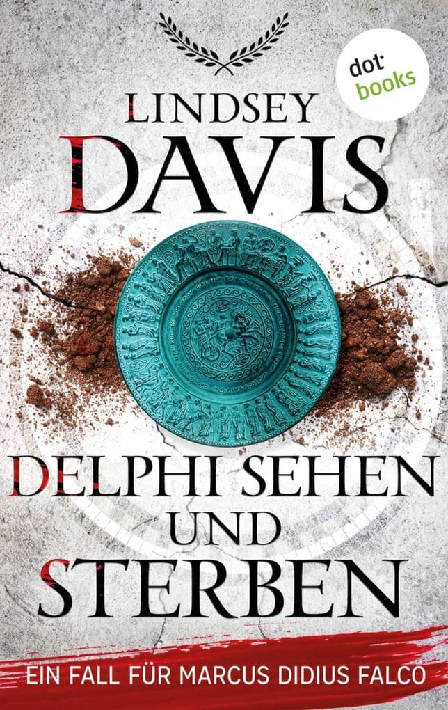 Delphi sehen und sterben: Ein Fall für Marcus Didius Falco - Der 17. Fall - Humorvolle Spannung im alten Rom