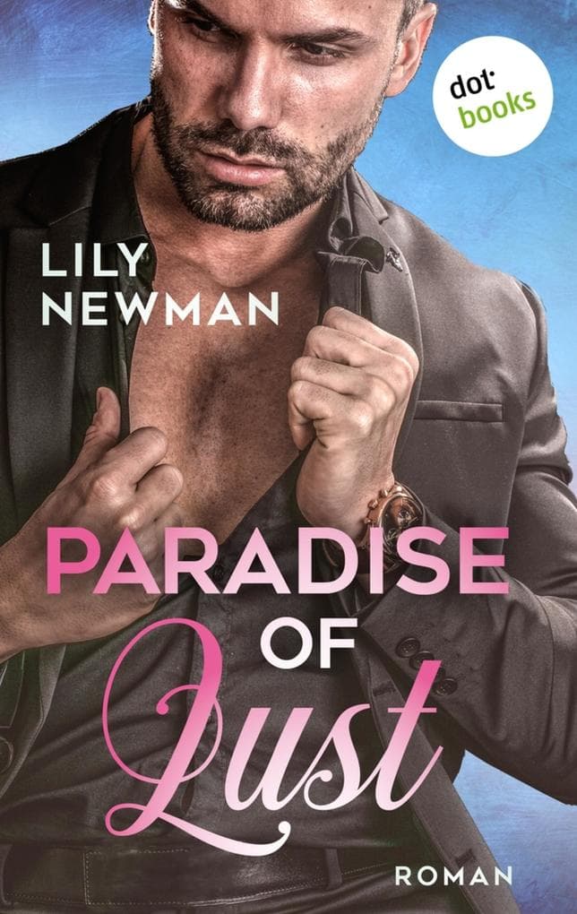 Paradise of Lust: Roman | Ein sinnliches Lesevergnügen für alle Fans von »Fifty Shades of Grey«