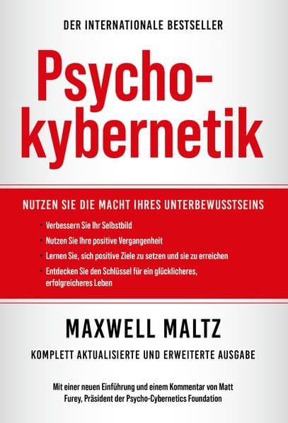Psychokybernetik: Nutzen Sie die Macht Ihres Unbewussten