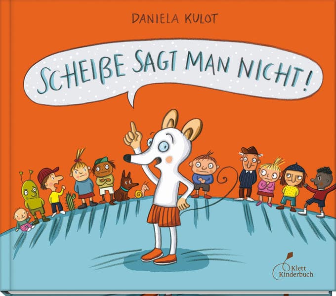 Scheiße sagt man nicht!: Bilderbuch über alle Schimpfworte, die Kinder kennen müssen