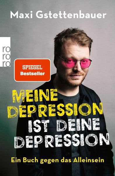 Meine Depression ist deine Depression: Ein Buch gegen das Alleinsein