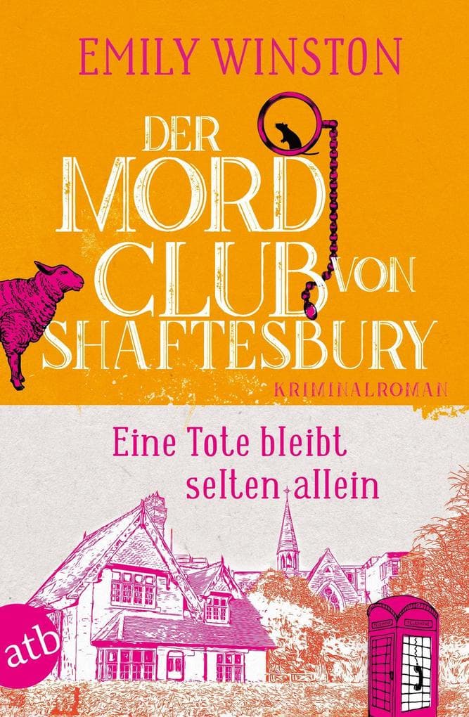 Der Mordclub von Shaftesbury - Eine Tote bleibt selten allein: Kriminalroman