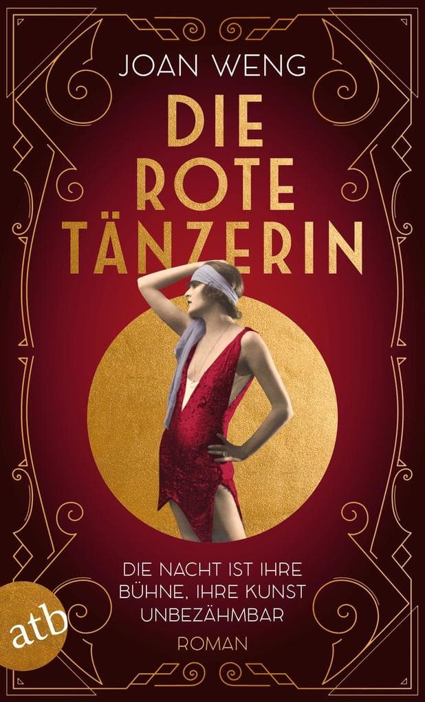 Die rote Tänzerin: Die Nacht ist ihre Bühne, ihre Kunst unbezähmbar