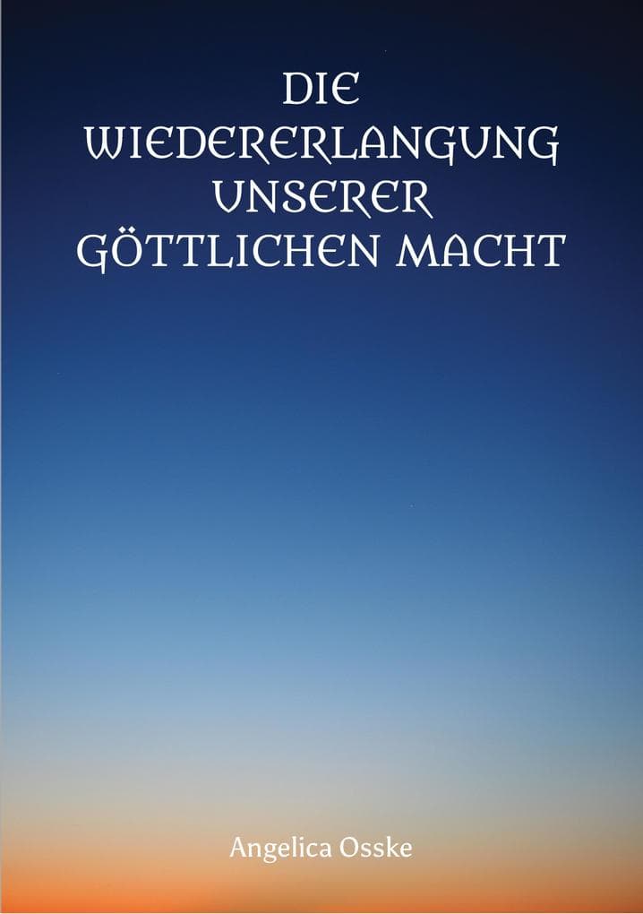 Die Wiedererlangung unserer göttlichen Macht: Wie Sie wieder zum Souverän Ihres Lebensreiches werden