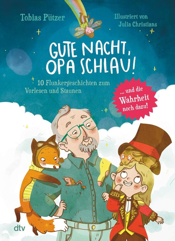 Gute Nacht, Opa Schlau - 10 Flunkergeschichten zum Vorlesen und Staunen: Fantasievolles Vorlesebuch zu Naturphänomenen ab 4