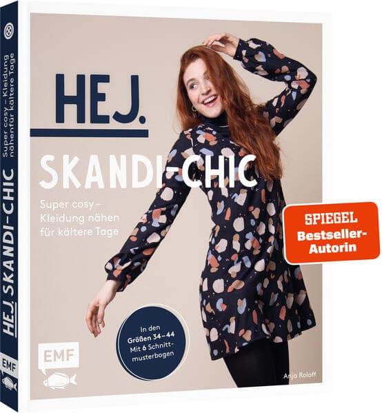 Hej. Skandi-Chic - Super cosy - Kleidung nähen für kältere Tage: Aus Dry Oilskin, Strickstoff, Jersey, French Terry und Co. - In den Größen 34 - 44 - Mit 6 Schnittmusterbogen