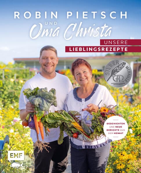 Robin Pietsch und Oma Christa - Unsere Lieblingsrezepte: Geschichten und neue Gerichte aus der Heimat