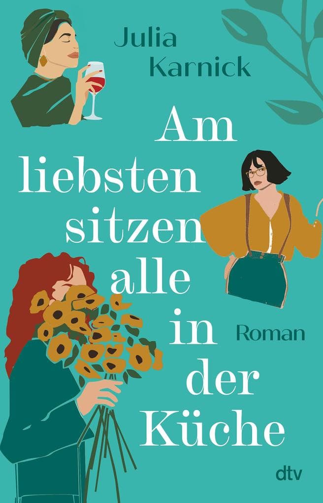 Am liebsten sitzen alle in der Küche: Roman | Ein lebenskluger und humorvoller Roman über drei Frauen in Hamburg. Drei Leben, drei Träume und Konflikte | 'Ein großes Lesevergnügen!' Brigitte Woman
