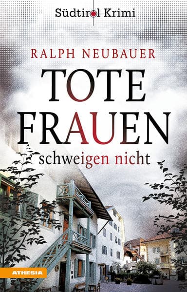 Tote Frauen schweigen nicht: Südtirolkrimi Band 9