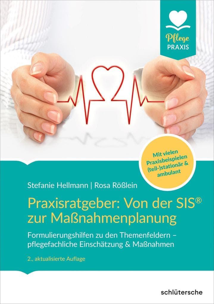 Praxisratgeber: Von der SIS® zur Maßnahmenplanung: Formulierungshilfen zu den Themenfeldern - pflegefachliche Einschätzung & Maßnahmen. Mit vielen Praxisbeispielen - (teil-)stationär & ambulant.