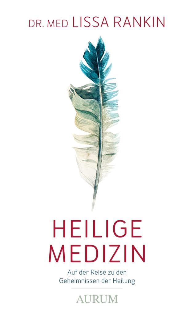 Heilige Medizin: Auf der Reise zu den Geheimnissen der Heilung