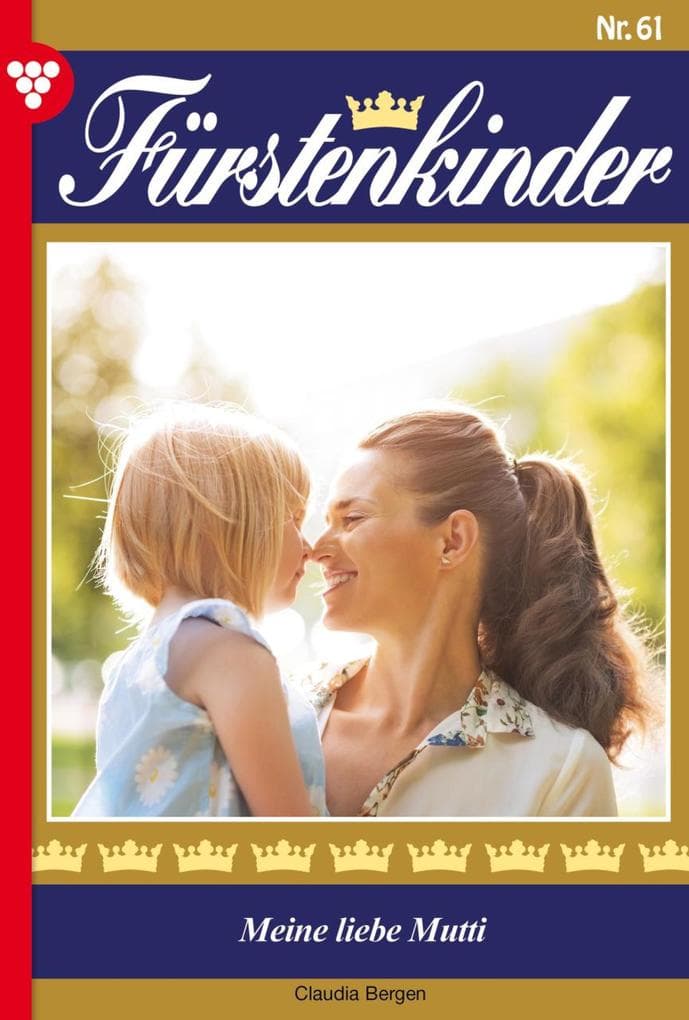 Meine liebe Mutti: Fürstenkinder 61 - Adelsroman