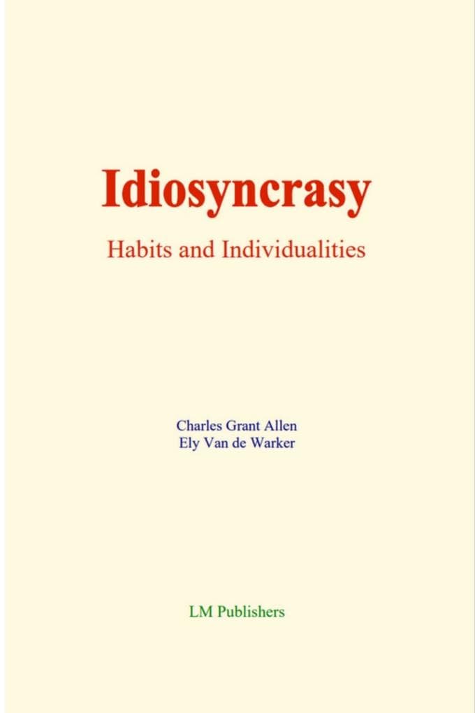 Idiosyncrasy: Habits and individualities