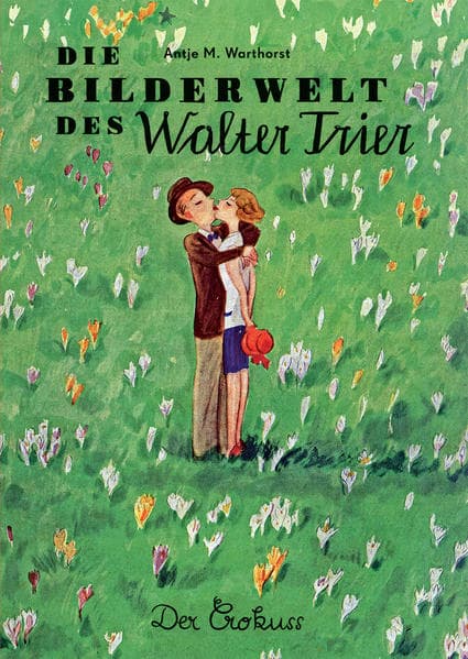 Die Bilderwelt des Walter Trier: Kästner, Kunst und Politik. Das zeichnerische Werk.