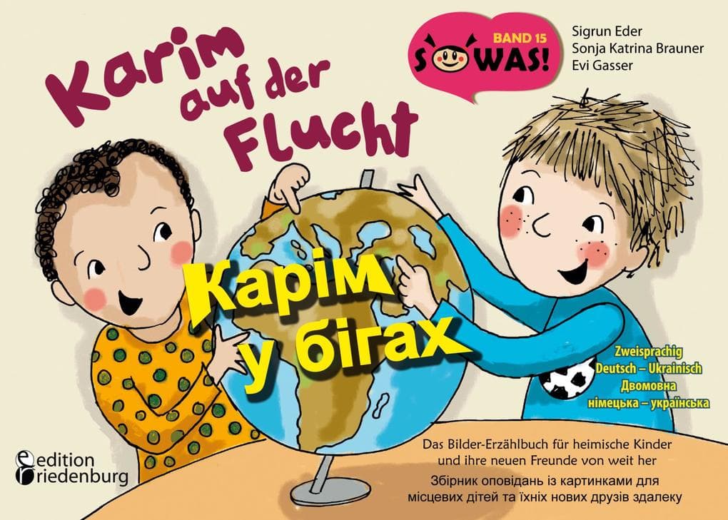 Karim auf der Flucht - Das Bilder-Erzählbuch für heimische Kinder und ihre neuen Freunde von weit her / Karim u bihakh - Zbirnyk opovidan' iz kartynkamy dlya mistsevykh ditey ta yikhnikh novykh druziv zdaleku: Zweisprachig Deutsch - Ukrainisch / Dvomovna nimets'ka - ukrayins'ka
