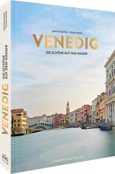 Venedig: Die Schöne auf dem Wasser