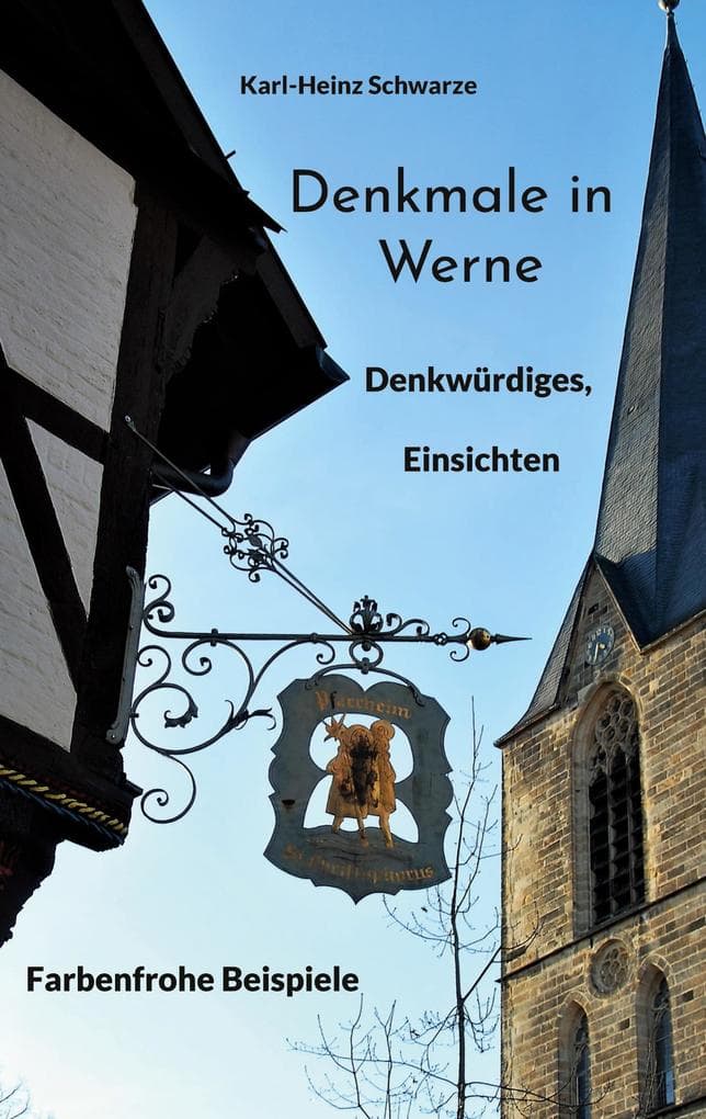 Denkmale in Werne: Denkwürdiges, Einsichten, farbenfrohe Beispiele