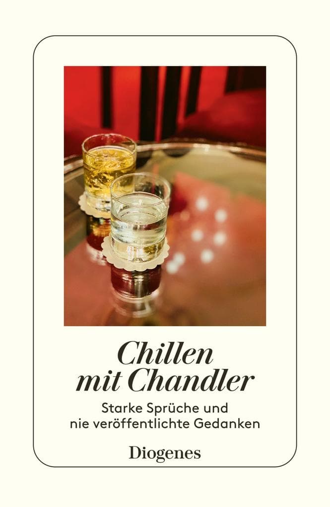 Chillen mit Chandler: Coole Sprüche und nie veröffentlichte Gedanken