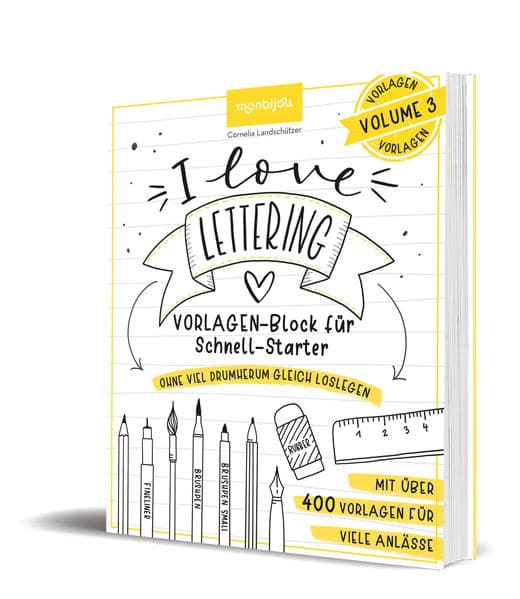 I Love Lettering - Der Block für alle Schnell-Starter Volume 3: Über 400 Handlettering-Vorlagen zum Nachzeichnen und Abpausen. Sprüche und Motive zu jedem Anlass.