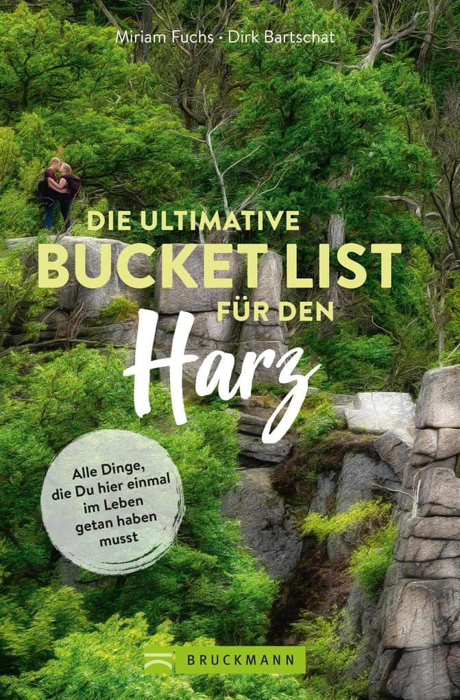 Die ultimative Bucket List für den Harz: Alle Dinge, die du hier einmal im Leben getan haben musst