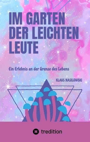 Im Garten der Leichten Leute: Ein Erlebnis an der Grenze des Lebens