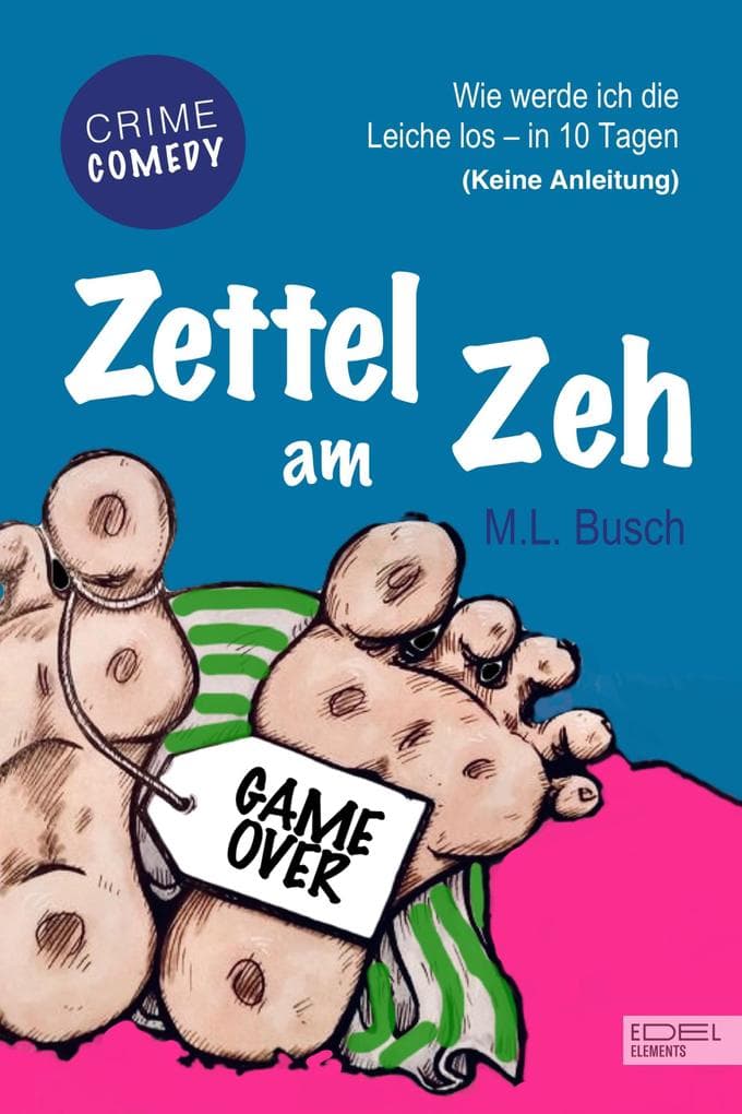 Zettel am Zeh: Wie werde ich die Leiche los - in 10 Tagen (keine Anleitung)