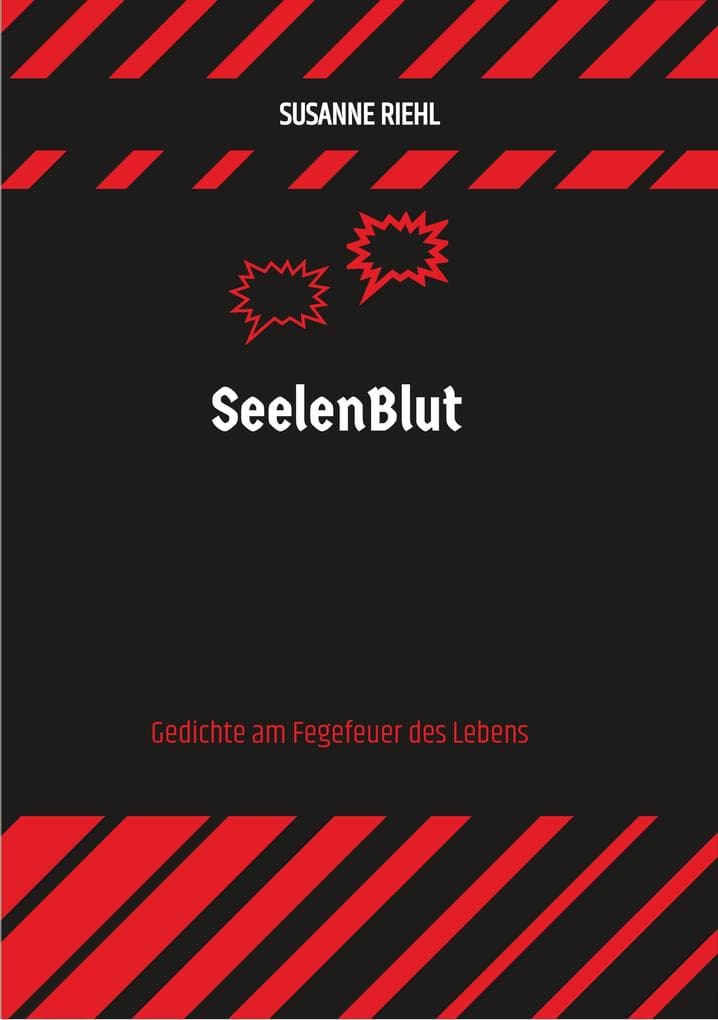 SeelenBlut: Gedichte am Fegefeuer des Lebens