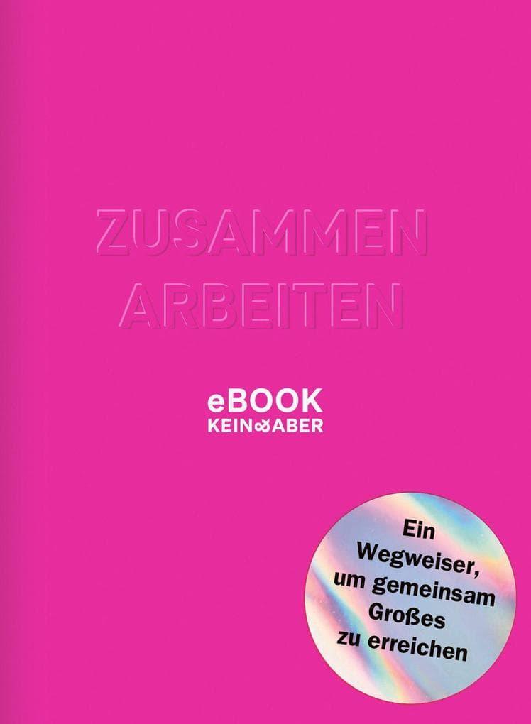 Zusammenarbeiten: Ein Wegweiser, um gemeinsam Großes zu erreichen