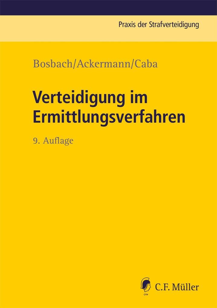 Verteidigung im Ermittlungsverfahren: Praxis der Strafverteidigung, Bd. 3