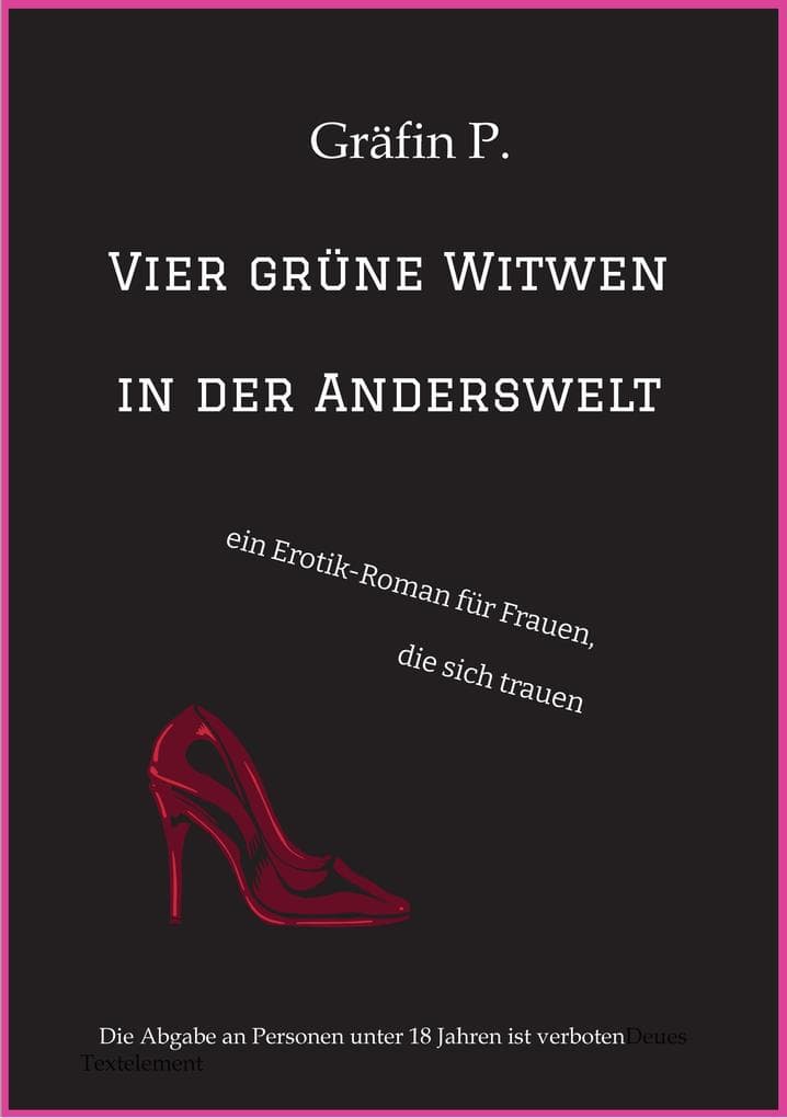 Vier grüne Witwen in der Anderswelt: ein Erotik-Roman für Frauen, die sich trauen, vielfältiger Sex in einer Fantasiewelt mit Frauen im Mittelpunkt