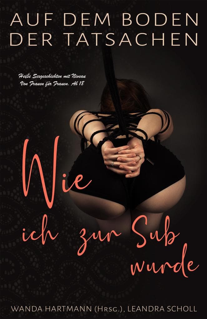 Auf dem Boden der Tatsachen - Wie ich zur Sub wurde: Heiße Sexgeschichten mit Niveau. Von Frauen für Frauen. Ab 18